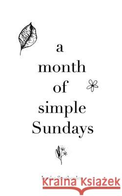 A month of simple Sundays Louise Southerden 9781714123421 Blurb