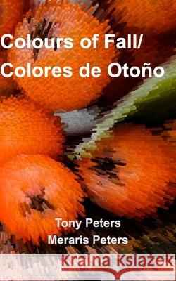 Colours of Fall Meraris Peters Tony Peters 9781714143375
