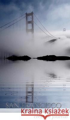 San Francisco stunning golden gate bridge reflections Blank white page Creative Journal: San Francisco golden gate bridge reflections Creative Journal Huhn, Michael 9781714179312 Blurb