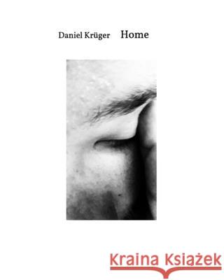 Home: Fotografische Perspektiven auf Daheim Krüger, Daniel 9781714186730