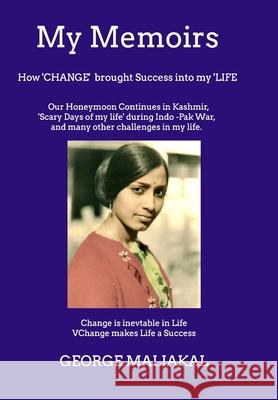 My Memoirs -: How 'CHANGE' brought Success into my LIFE. Maliakal, George 9781714189892 Blurb