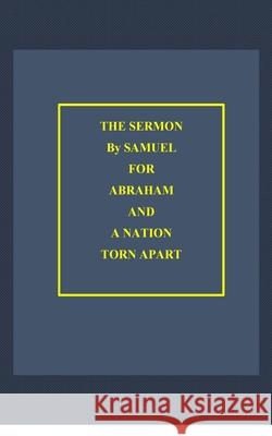 The Sermon By Samuel for Abraham: and a Nation Torn Apart D. M. Yourtee 9781714198580