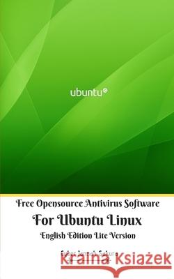 Free Opensource Antivirus Software For Ubuntu Linux English Edition Lite Version Cyber Jannah Sakura 9781714204991 Blurb