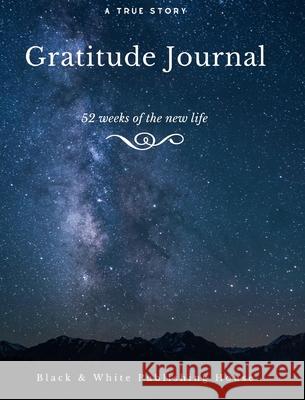 Gratitude Journal: The First 52 Weeks of Your New Life Fields, Elyssa 9781714216512 Blurb