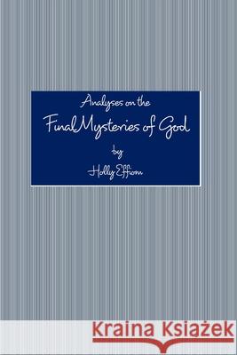 Analyses on the Final Mysteries of God Holly Effiom 9781714222100 Blurb