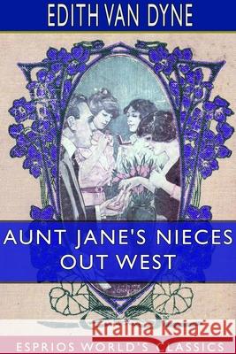 Aunt Jane's Nieces out West (Esprios Classics) Edith Van Dyne 9781714241453 Blurb