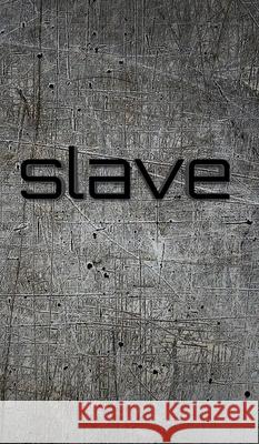 Slave creative blank Journal: Slave creative blank Journal Huhn, Michael 9781714258055 Blurb