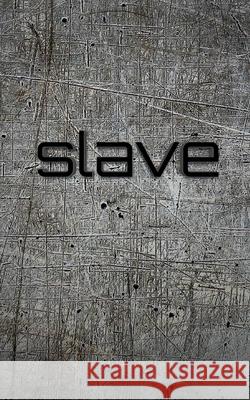Slave creative blank Journal: Slave creative blank Journal Huhn, Michael 9781714258062 Blurb