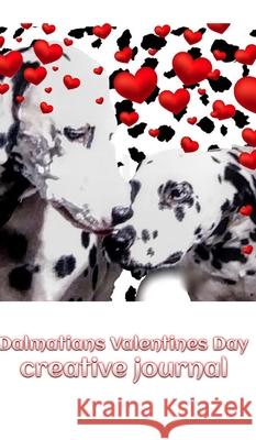 Dalmatians Valentine's Day Creative Blank Journal: Dalmatians Valentines Day Creative Blank Journal Huhn, Michael 9781714262311