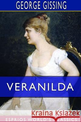 Veranilda (Esprios Classics): A Romance Gissing, George 9781714264476