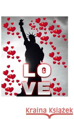 Statue Of Liberty Valentine's heart creative blank love journal: Statue Of Liberty Valentine's heart creative blank love journal Huhn, Michael 9781714264704 Blurb