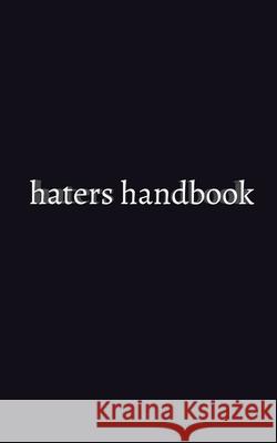 haters handbook Blank Notebook: haters handbook Blank Notebook Huhn, Michael 9781714264919 Blurb