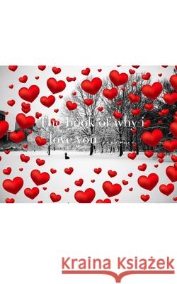 Valentine's winter wonderland red hearts creative blank book why I love you: Valentine's the book why I love you Huhn, Michael 9781714278626