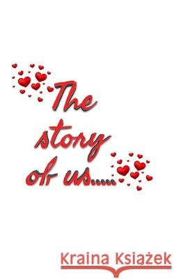 Valentine's the story of us blank journal: Valentine's the story of us blank journal Huhn, Micheel 9781714284085 Blurb