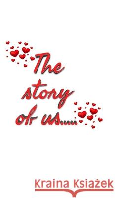 Valentine's the story of us blank journal: Valentine's the story of us blank journal Huhn, Micheel 9781714284092 Blurb