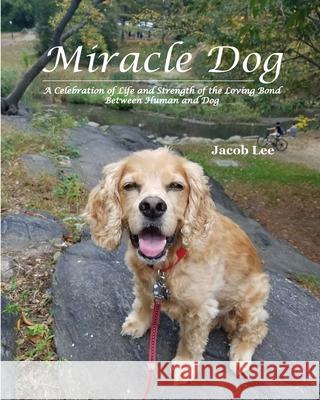 Miracle Dog Jacob Lee 9781714318988 Blurb