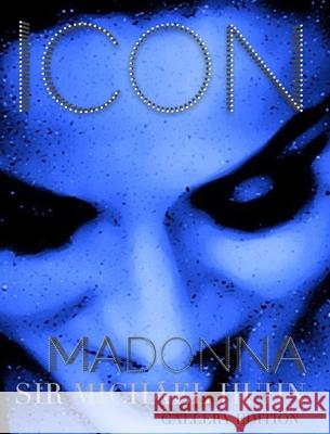 Madonna Icon sir Michael Huhn gallery edition: Madonna icon Sir Michael Huhn Huhn, Michael 9781714337767