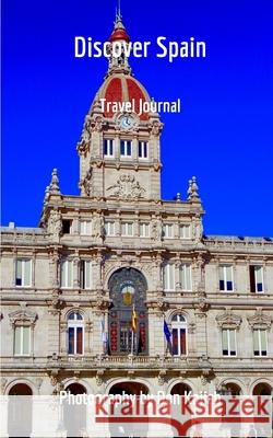 Discover Spain: Travel Journal Kojich, Don 9781714339877 Blurb