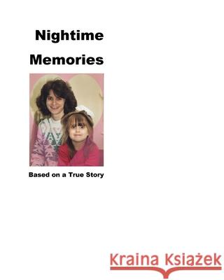Nighttime Memories: Based on a True Story Caffrey, Carmen 9781714349715 Blurb