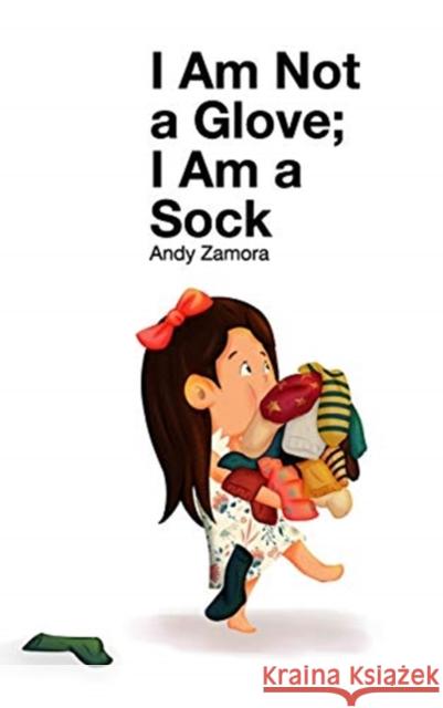 I Am Not a Glove; I am a Sock Andy Zamora 9781714369492 Blurb