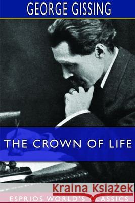 The Crown of Life (Esprios Classics) George Gissing 9781714376438 Blurb