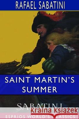 Saint Martin's Summer (Esprios Classics) Rafael Sabatini 9781714385348 Blurb