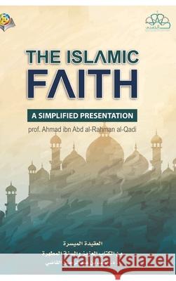 The Islamic Faith A Simplified Presentation Hardcover Edition Osoul Center 9781714436767 Blurb