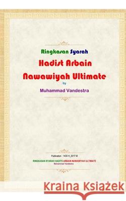 Ringkasan Syarah Hadits Arbain Nawawiyah Ultimate Muhammad Vandestra 9781714452866 Blurb