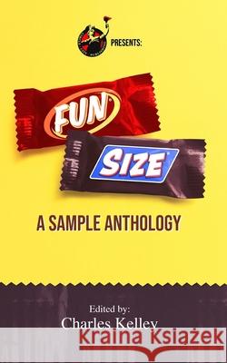 Fun Size: A Sample Anthology Charles Kelley 9781714494323