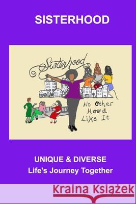 Sisterhood: Unique and Diverse - Life's Journey Together Butler, Valerie Hall 9781714500048 Blurb