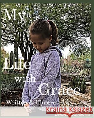 My Life with Grace: What is grace? What it means to have the grace of God. Carson, Carla 9781714526260 Blurb