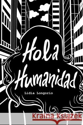Hola Humanidad: En Español Longorio, Lidia 9781714588480 Blurb