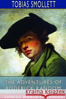 The Adventures of Roderick Random (Esprios Classics) Tobias Smollett 9781714600540