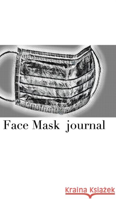 Face Mask themed Blank Journal sir Michael designer: Face Mask Blank Journal Huhn, Michel 9781714612475