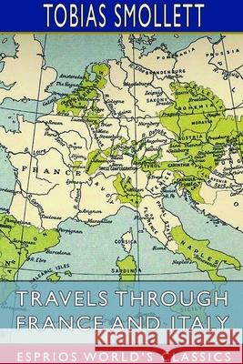 Travels Through France and Italy (Esprios Classics) Tobias Smollett 9781714612772 Blurb