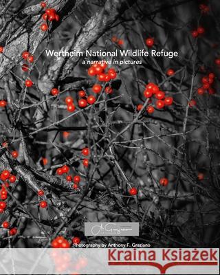 Wertheim National Wildlife Refuge: a narrative in pictures Graziano, Anthony F. 9781714613045