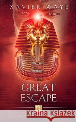 The Great Escape: The Adventures of Firesky Waye, Xavier 9781714616190