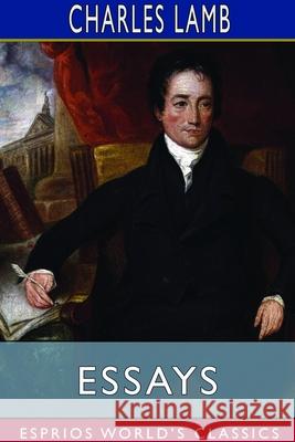 Essays (Esprios Classics) Charles Lamb 9781714638772 Blurb