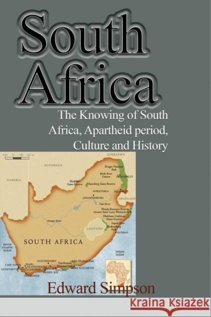 South Africa: The Knowing of South Africa, Apartheid period, Culture and History Simpson, Edward 9781714643127 Blurb