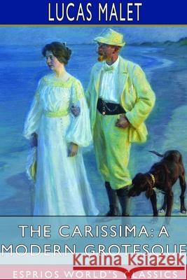 The Carissima: A Modern Grotesque (Esprios Classics) Lucas Malet 9781714652334 Blurb