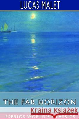 The Far Horizon (Esprios Classics) Lucas Malet 9781714652464 Blurb