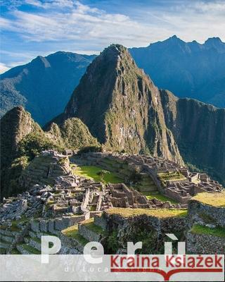 Perù: Travel in Perù Scrigna, Luca 9781714687244 Blurb