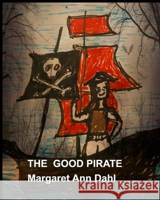 The good pirate Margaret Ann Dahl 9781714702008