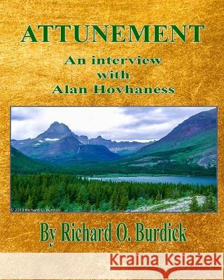 Attunement: An interview with Alan Hovhaness Richard O. Burdick 9781714705955