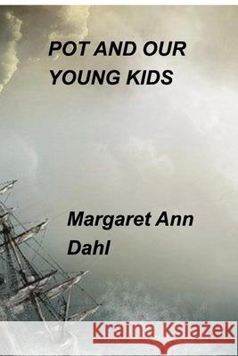 Pot and our young kids Margaret Ann Dahl 9781714733224