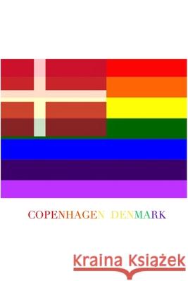 COPENHAGEN DENMARK Gay pride flag blank journal: DENMARK Gay pride flag blank journal Huhn, Michael 9781714740963 Blurb