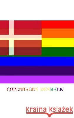 COPENHAGEN DENMARK Gay pride flag blank journal: DENMARK Gay pride flag blank journal Huhn, Michael 9781714740970 Blurb