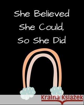 She Believed She Could, So She Did: Inspirational Rainbow Notebook: Inspirational Quote Notebook, Journal, 100 College Ruled Pages Journals, June Bug 9781714745715 Blurb