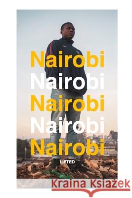 Lifted: A story about Nairobi's next generation Pumpe, Leonard 9781714755783 Blurb