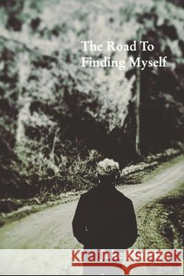 The Road To Finding Myself: A Poetry Collection Morris, Jake 9781714787456 Blurb